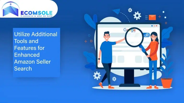 Utilize Additional Tools and Features for Enhanced Amazon Seller Search