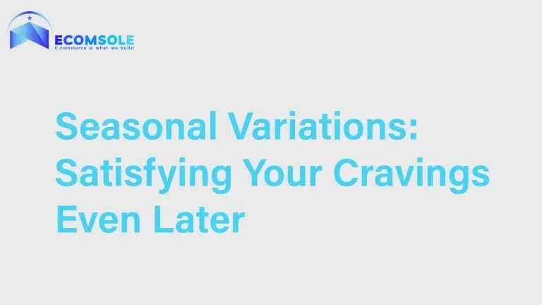 Seasonal Variations Satisfying Your Cravings Even Later