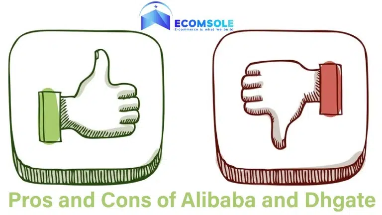 Pros and Cons of Alibaba and Dhgate