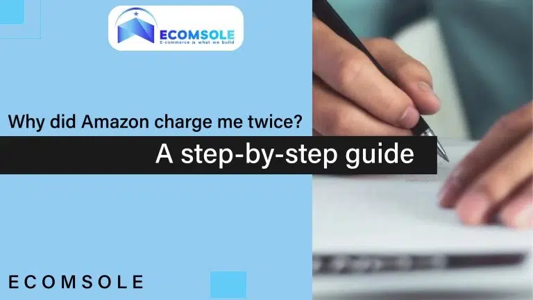 Why Amazon charged me twice A step-by-step guide