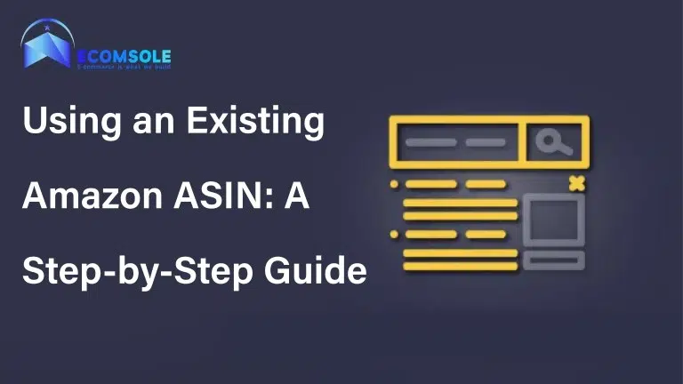 Using an Existing Amazon ASIN A Step-by-Step Guide