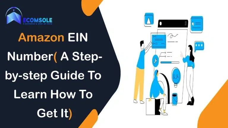 Amazon EIN Number( A Step-by-step Guide To Learn How To Get It)
