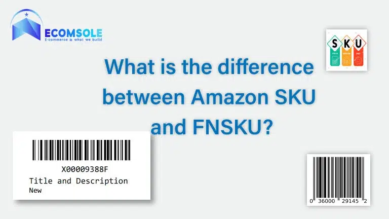 What is the difference between Amazon SKU and FNSKU
