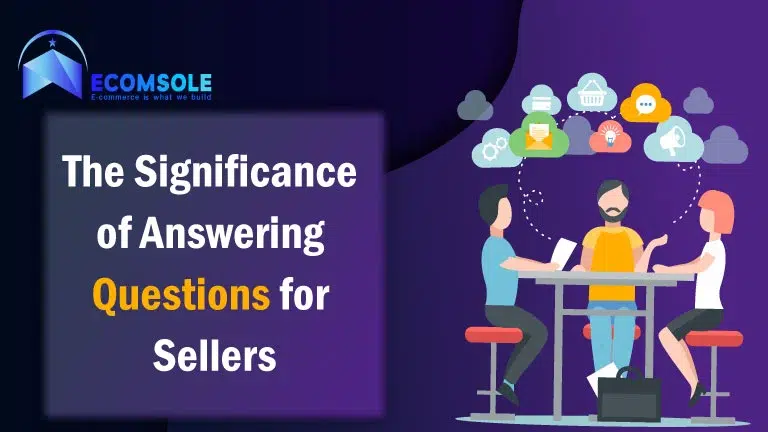 The Significance of Answering Questions for Sellers