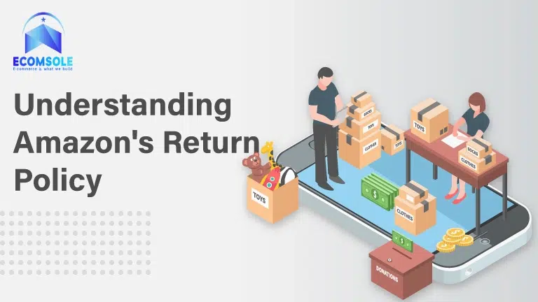 Understanding Amazon's Return Policy: A Comprehensive Guide