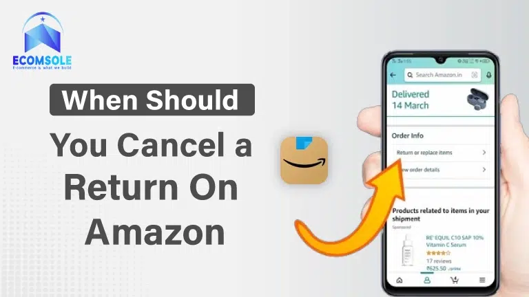 When to Cancel a Return on Amazon A Helpful Guide