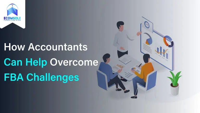 How Accountants Can Help Overcome FBA Challenges: Expert Assistance