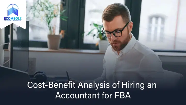 Cost-Benefit Analysis of Hiring an Accountant for FBA: Maximizing Returns