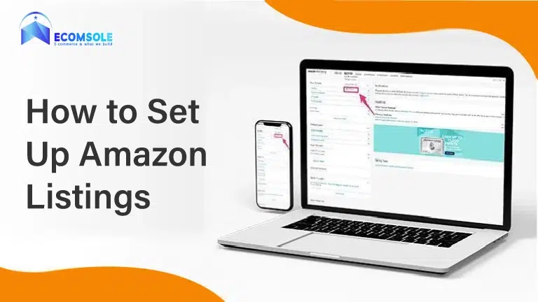 How to Set Up Amazon Listings: Step-by-Step Guide