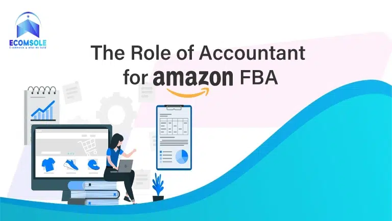 The Role of Accountant for Amazon FBA: Essential Insights