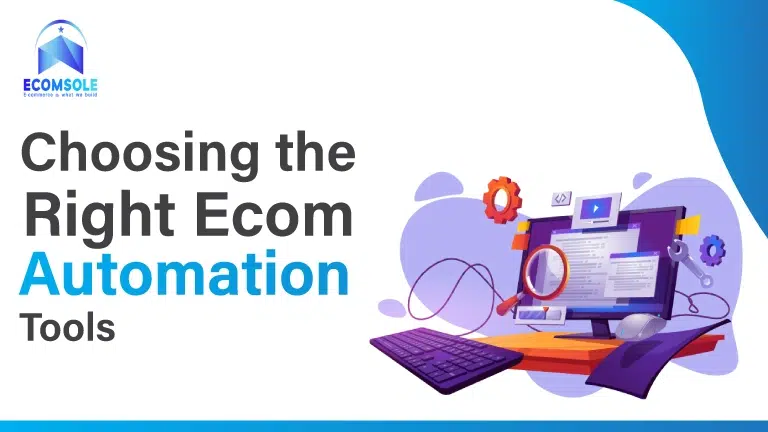 Choosing the Right Ecom Automation Tools: Essential Guide