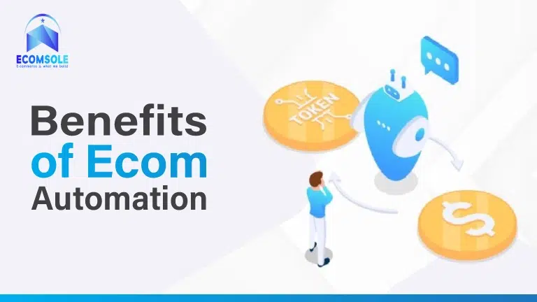 Benefits of Ecom Automation: Enhancing Business Efficiency