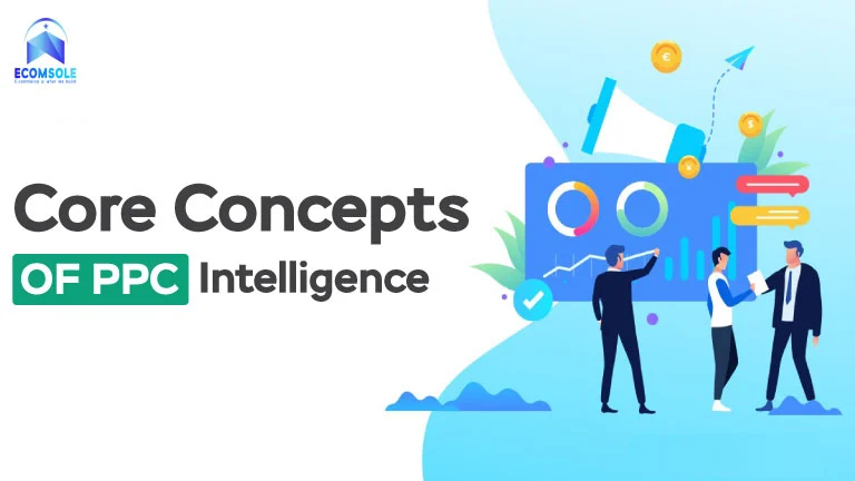 Core Concepts of PPC Intelligence: Key Elements and Strategies