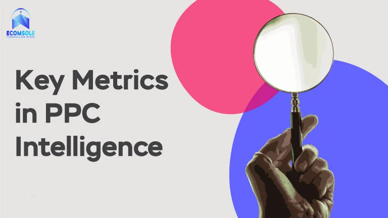 Key Metrics in PPC Intelligence: Measuring Campaign Success