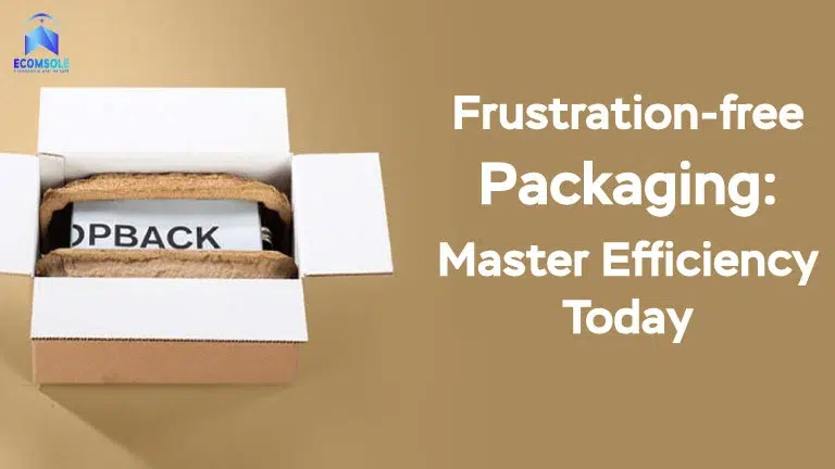Frustration-Free Packaging: Master Efficiency Today