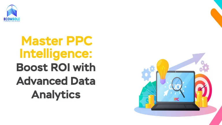 Master PPC Intelligence: Boost ROI with Advanced Data Analytics